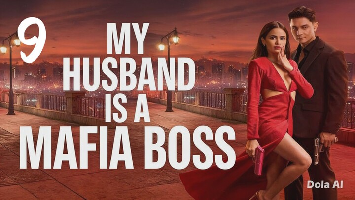 My Husband Is A Mafia Boss Episode 9