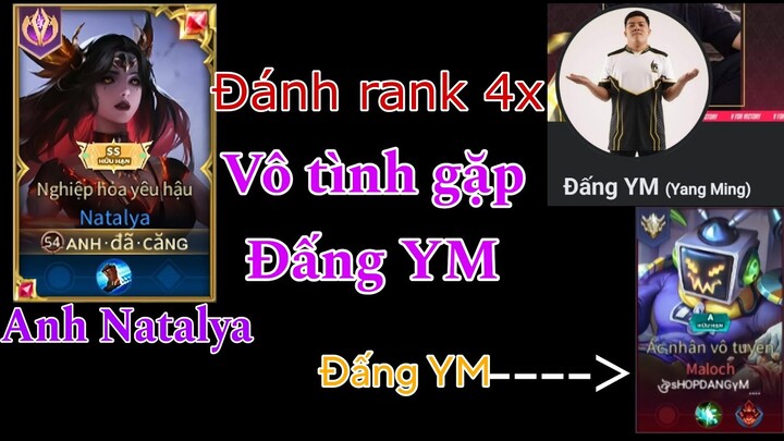 Đánhhh rank 4x vô tình gặp Đấng YM trên rank và cái kết bất ngờ || Anh Natalya || Liên Quân Mobile