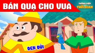 BÁN QUẠ CHO VUA - Thông Điệp Thời Gian - Phim Hoạt Hình - Truyện Cổ Tích - Khoảnh Khắc Kỳ Diệu
