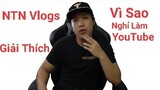 NTN Vlogs GIẢI THÍCH LÝ DO TẠI SAO NGHỈ LÀM YOUTUBE (NTN Vlogs COME BACK)