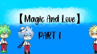 【Magic And Love】-Part 1