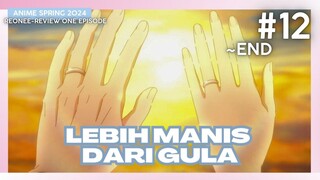 Lebih Manis Dari Gula ~Ending #12