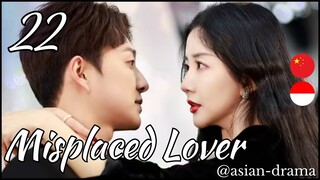 Misplaced Lover (2025) – Eps. 22 [Sub Indo]
