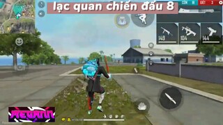 Lạc quan chiến đấu 8  #hotfreefire #fungame #hotgame #hotgamemobie