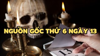 Nguồn gốc thứ 6 ngày 13 | Bạn có biết?