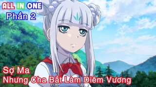 Là Diêm Vương Nhưng lại Sợ Ma | Phần 2 | Tóm Tắt Anime Hay | Thiên Nghiện Anime