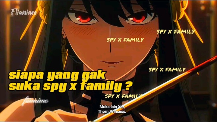 siapa yang gak suka dengan spy x family? gk sukanya kenapa koment yuk!!