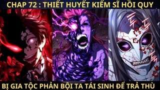 THIẾT HUYẾT KIẾM SĨ HỒI QUY CHAP 72 |BỊ GIA TỘC PHẢN BỘI TA TÁI SINH ĐỂ TRẢ THÙ|REVIEW TRUYỆN TRANH