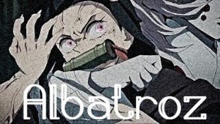 Nezuko 「AMV」 Im An Albatroz