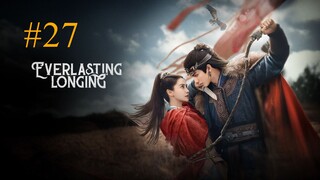 Everlasting Longing-S1E27-2025 الترجمة العربية