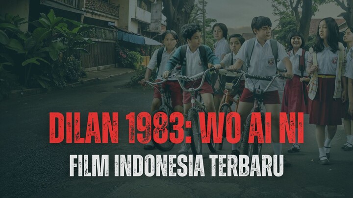 Dilan 1983: Wo Ai Ni (2024) - Film Indonesia Terbaru