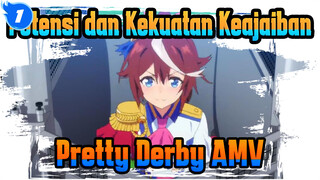 Kalau begitu Buktikanlah, Potensi dan Kekuatan dari Keajaiban | Pretty Derby AMV_1