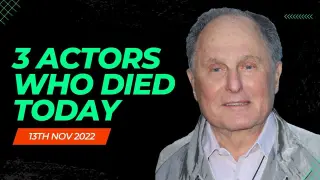 3 Great Actors Who Died Today November 13, 2022 | Actors RIP Today ðŸ˜­