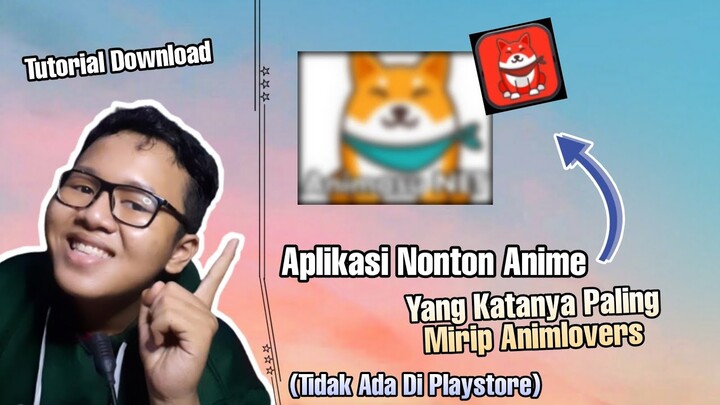 Aplikasi Nonton Anime Yang Katanya Mirip Animlovers, Tidak Ada Di Playstore???