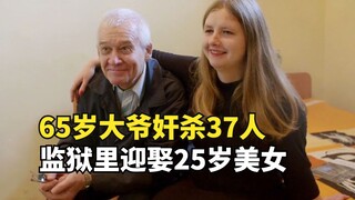 A 65-year-old man raped and killed 37 people in a bizarre Ukrainian prison, and married a 25-year-ol