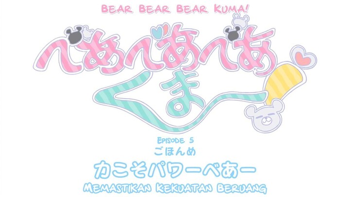 Bear Bear Bear Kuma! Episode 05