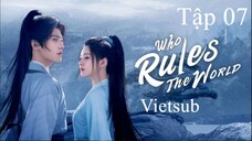 Thả Thí Thiên Hạ - Tập 07 | Vietsub