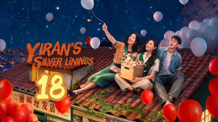 Yiran's Silver Linings | Episode 18 ~ Eng sub
