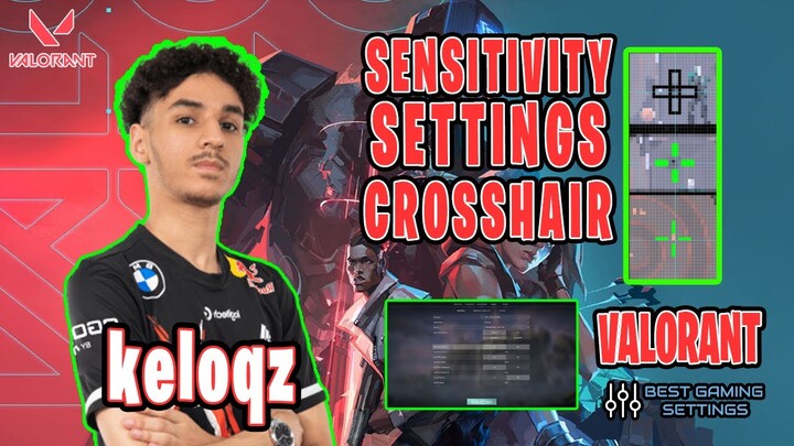 keloqz Valorant Settings Sensitivity Keybinds Crosshair and Setup 2021