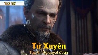 Tử Xuyên Tập 9 - Có quyết đoán