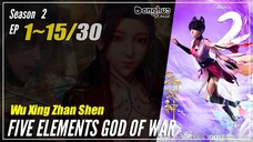 Five Elements God Of War Season 2 EP 1~15 (51-65) 五行战神 Wu Xing Zhan Shen | Donghua - 1080P