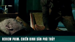 REVIEW PHIM: “ CHIẾN BINH SĂN PHÙ THUỶ “ ( Phần cuối ) #reviewphimhaynhat