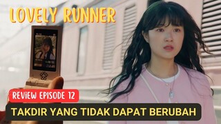 LOVELY RUNNER| EPISODE 12 REVIEW|  KESEMPATAN UNTUK MENGUBAH TAKDIR YANG KEJAM #alurcerita