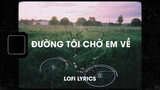 ♬ Lofi Lyrics/Đường tôi chở em về - Buitruonglinh  ♬ Tiktok