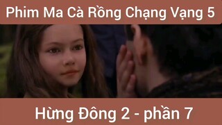 Phim ma cà rồng chạng vạng 5 Hùng Đông 2 phần 7