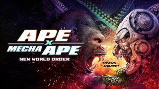Ape X Mecha Ape: New World Order – SUBTITLE INDONESIA (2024)