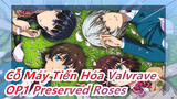 [Cỗ Máy Tiến Hóa Valvrave/4K] OP1 Preserved Roses (Bản đầy đủ)