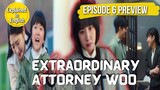 [ENG] Extraordinary Attorney Woo Ep 6 Preview| Attorney Eun Bin gets Jealous to Taeoh and Kyeong Ha