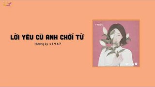 Lời Yêu Cũ Anh Chối Từ - Hương Ly「1 9 6 7 Remix」/ Audio Lyrics