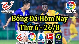 Lịch Thi Đấu Bóng Đá Bóng Đá Hôm Nay 26/8 - Vòng 14 V League & Bóng Đá Châu Âu - Bảng Xếp Hạng