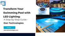 Transform Your Swimming Pool with LED Lighting A Step-by-Step Guide - Dan Techno