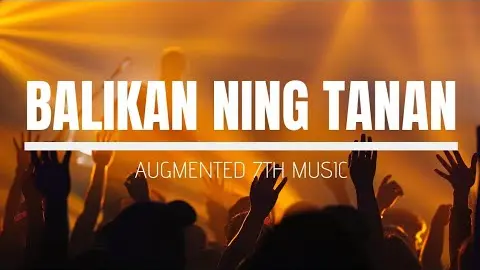 Balikan Ning Tanan by Augmented 7th Band | New Bisaya Christian Song with Lyrics