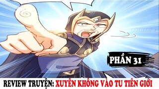 Xuyên Không Vào Tu Tiên Giới | Review Truyện Tranh Phần 31