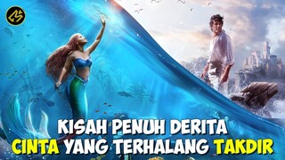 PERJALANAN EMOSIONAL PUTRI DUYUNG MENGEJAR PANGERANNYA‼️|| Alur Cerita Film THE LITTLE MERMAID(2023)