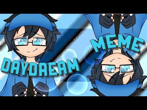¤Daydream Meme \\ Birthday Gift for Luni¤