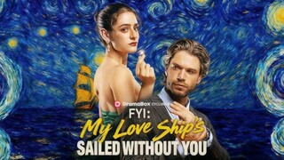 FYI My Love Ships Sailed Without You | #shortdrama