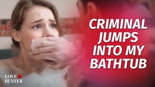 Сriminal Jumps Into My Bathtub | @LoveBuster_