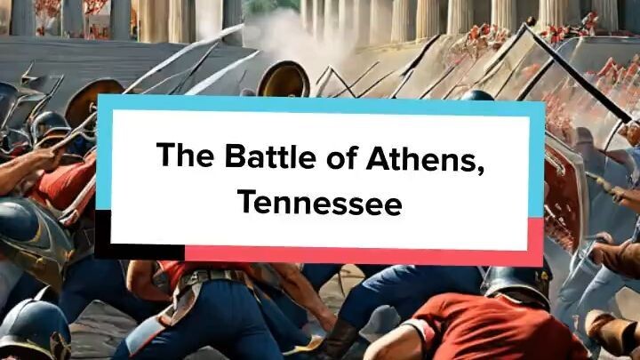 The Battle of Athens, Tennessee