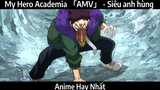 My Hero Academia 「AMV」 - Siêu anh hùng | Hay Nhất
