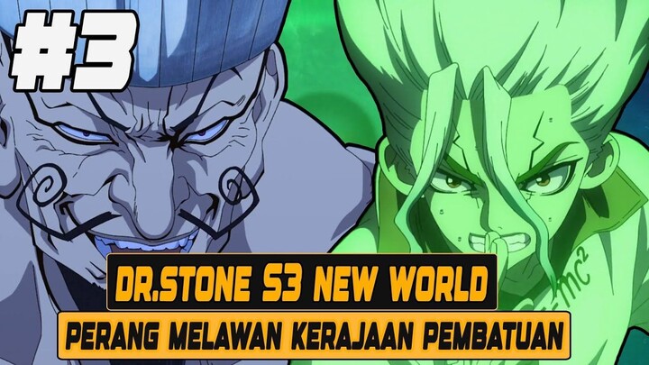 PERTEMPURAN MELAWAN KERAJAAN PEMBATUAN - Seluruh Cerita Dr.Stone S3 New World
