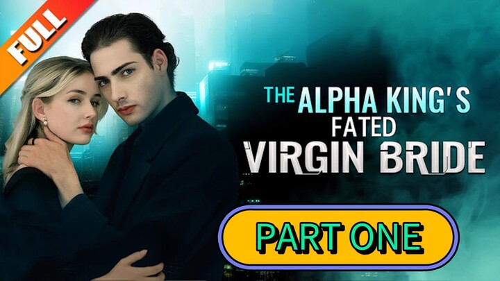 The Alpha King's Fated Virgin Bride - Part 1