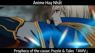 Prophecy of the cause: Puzzle & Tales「AMV」Hay nhất