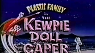 Plastic Family Episode 12 Kewpie Doll Caper