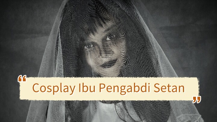 Kainazala cosplay Ibu Pengabdi Setan di event Helloween 👻