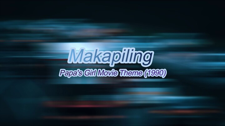 🎵 Makapiling (Papa's Girl Movie Theme) 1990 - by Gary Valenciano