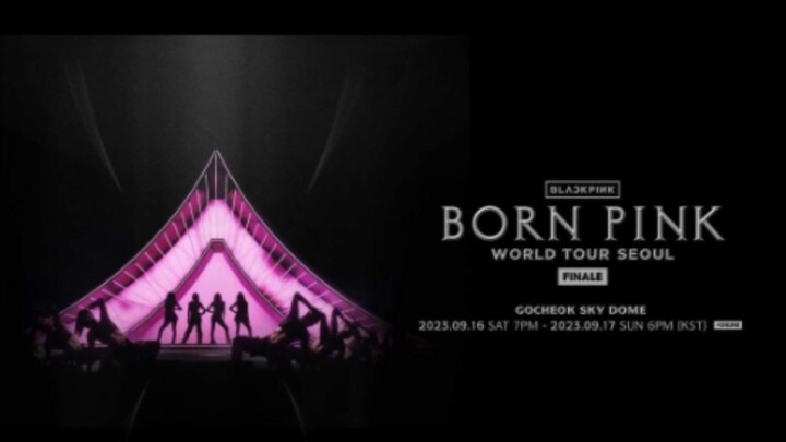 BORN PINK WORLD TOUR FINALE (Gocheok Sky Dome- Sept 17, 2023)